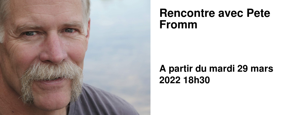 Rencontre avec Pete Fromm
